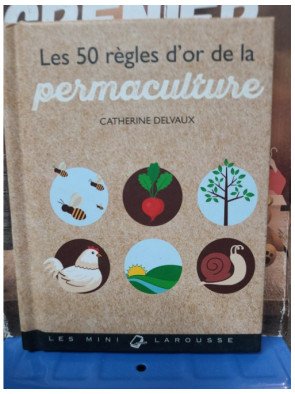 Les 50 règles d'or de la permaculture