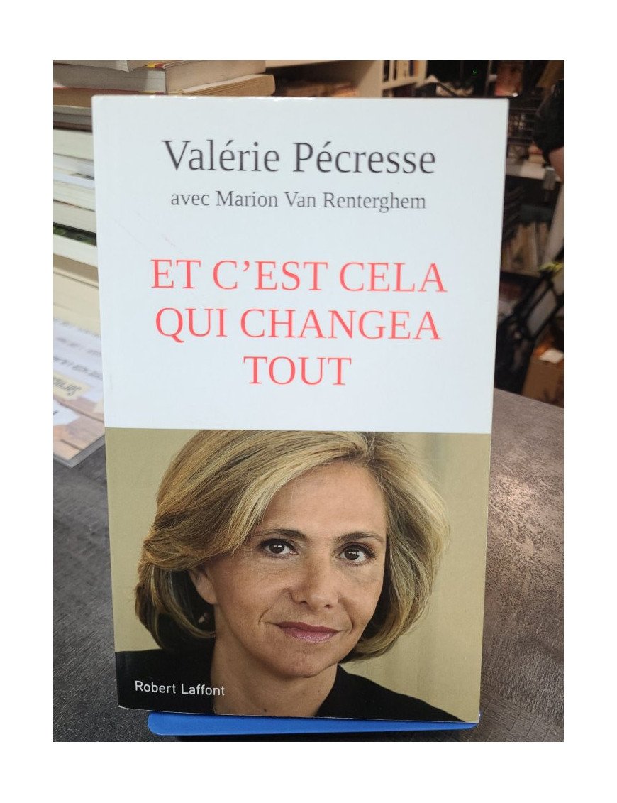 Et c'est cela qui changea tout - Valérie Pécresse
