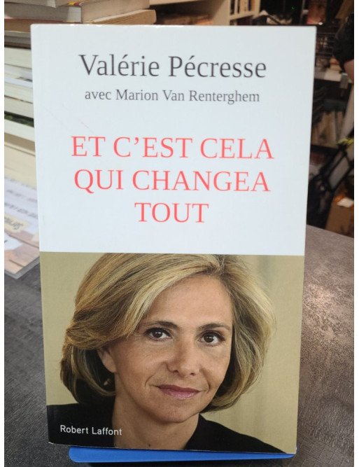 Et c'est cela qui changea tout - Valérie Pécresse