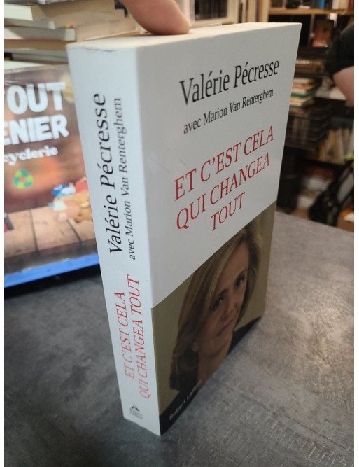 Et c'est cela qui changea tout - Valérie Pécresse