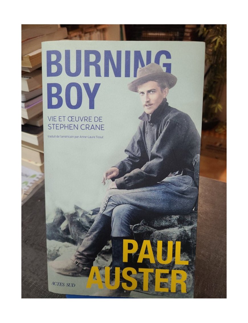 Burning Boy - Vie et œuvre de Stephen Crane - Paul Auster