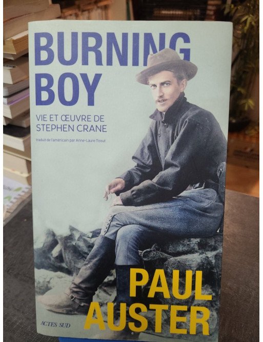 Burning Boy - Vie et œuvre de Stephen Crane - Paul Auster