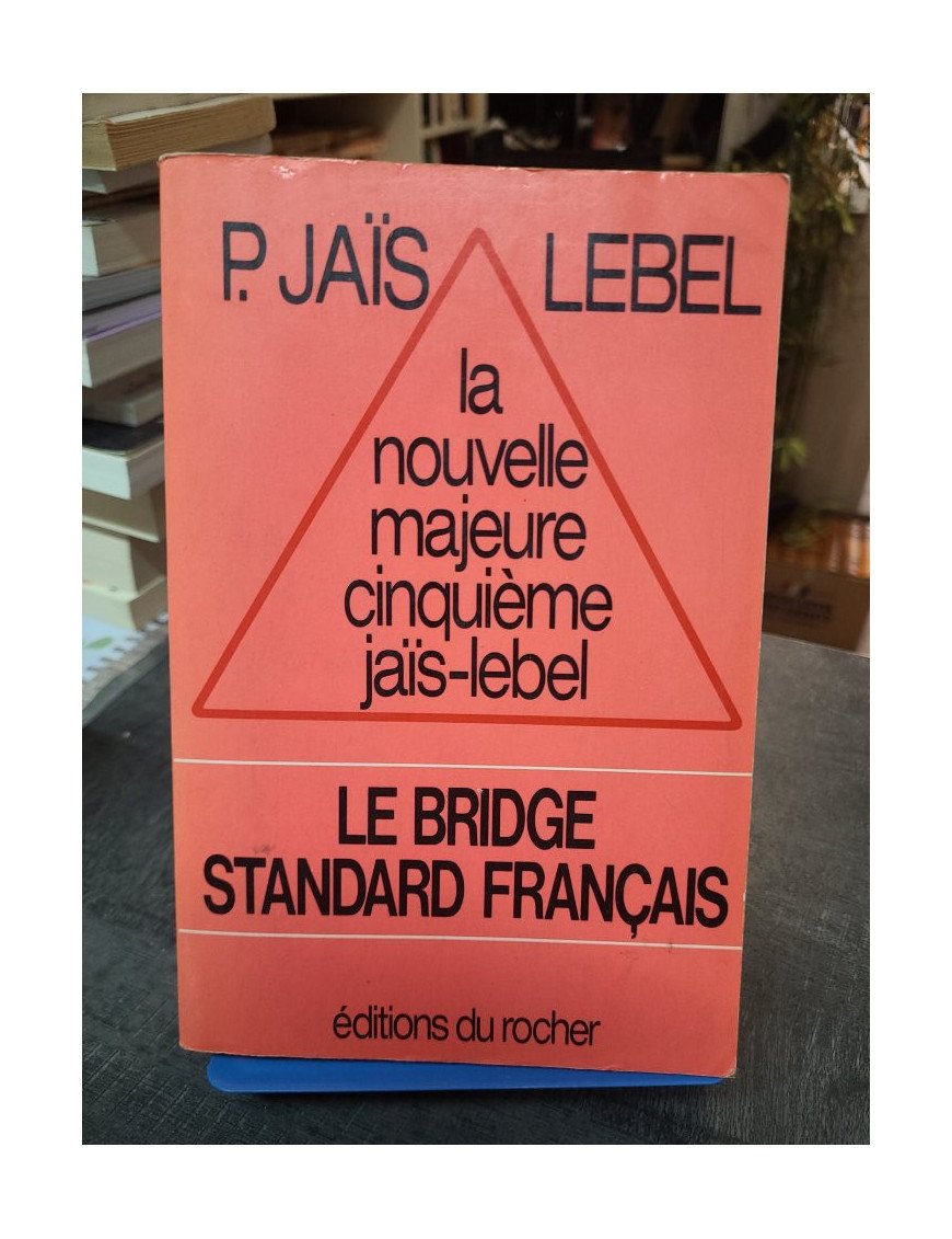 La nouvelle majeure cinquième jaïs-lebel - Le bridge standard français - Pierre Jaïs