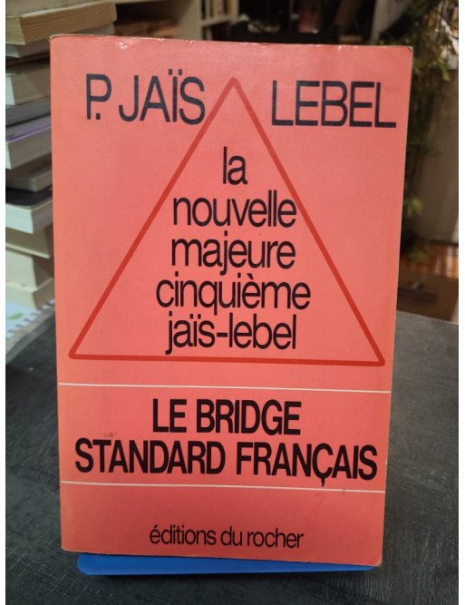 La nouvelle majeure cinquième jaïs-lebel - Le bridge standard français - Pierre Jaïs