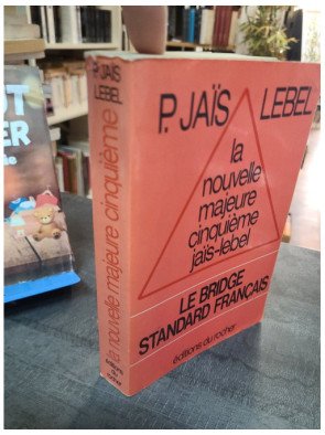 La nouvelle majeure cinquième jaïs-lebel - Le bridge standard français - Pierre Jaïs
