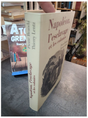 Napoléon, l'esclavage et les colonies - Pierre Branda - Thierry Lentz