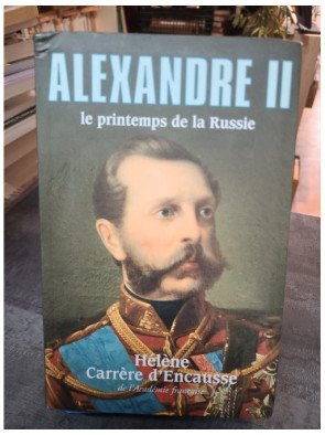 Alexandre II - Hélène Carrère d'Encausse