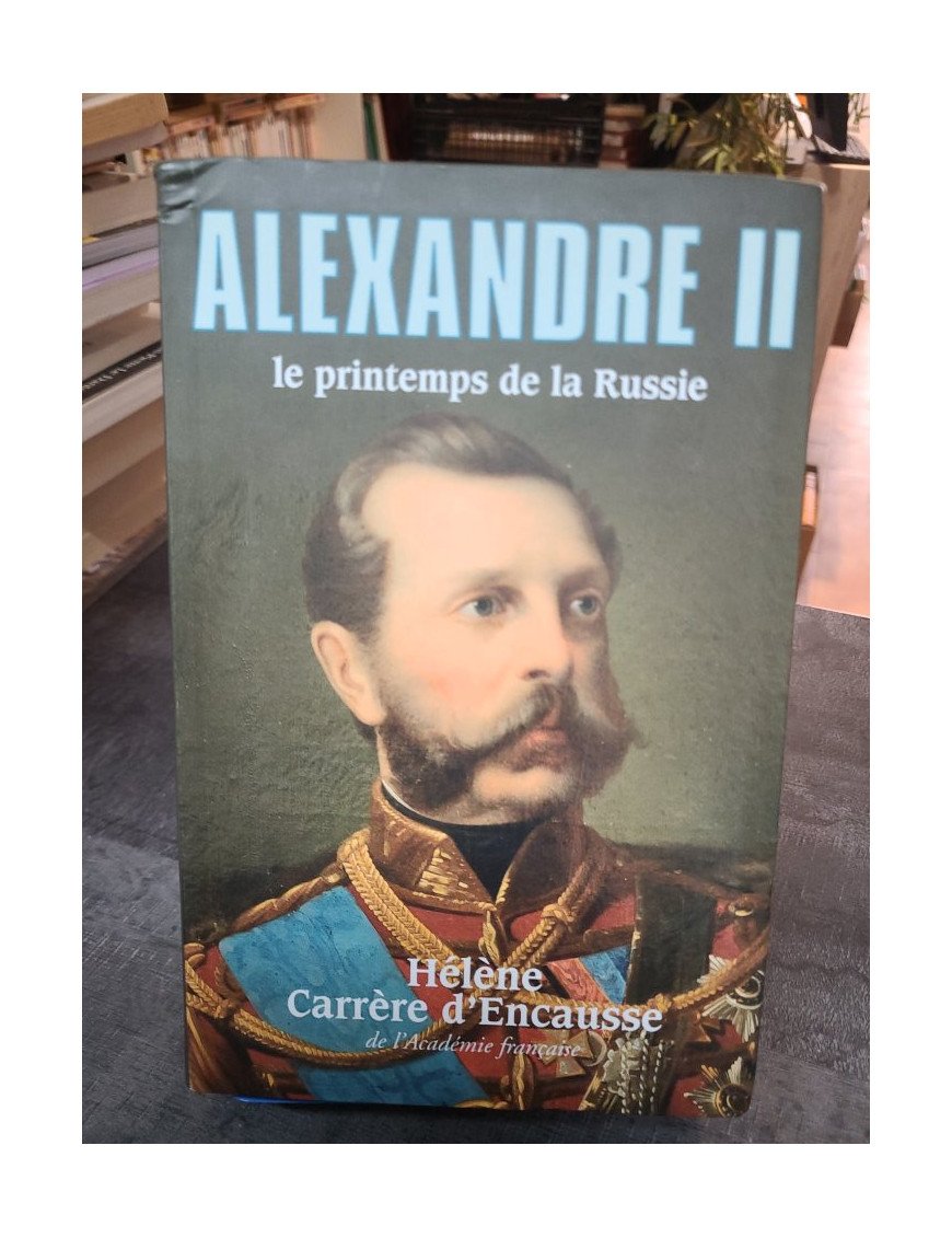Alexandre II - Hélène Carrère d'Encausse