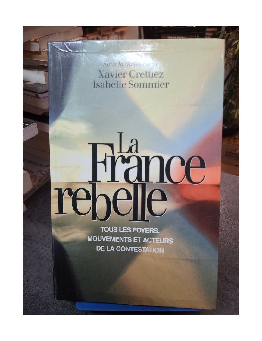 La France rebelle - Xavier Crettiez - Isabelle Sommier