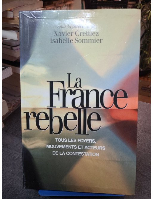 La France rebelle - Xavier Crettiez - Isabelle Sommier