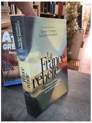 La France rebelle - Xavier Crettiez - Isabelle Sommier