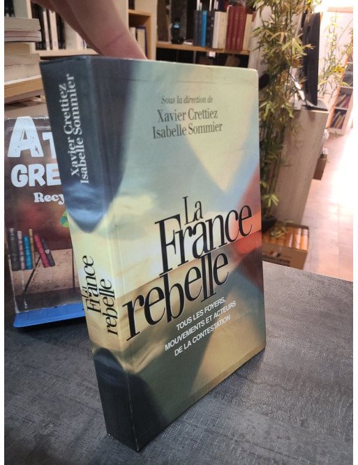La France rebelle - Xavier Crettiez - Isabelle Sommier