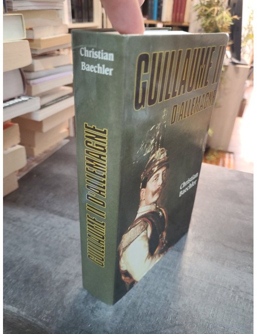 Guillaume II d'Allemagne - Christian Baechler