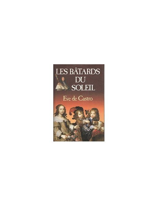 Les bâtards du soleil d Eve de Castro