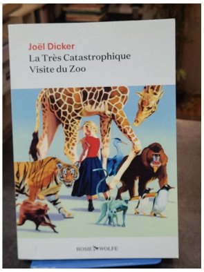 La Très Catastrophique Visite du Zoo - Joël Dicker