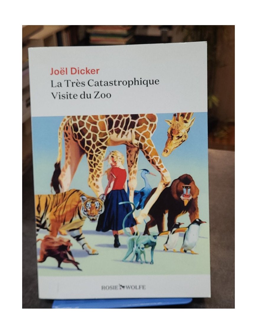 La Très Catastrophique Visite du Zoo - Joël Dicker