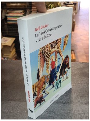 La Très Catastrophique Visite du Zoo - Joël Dicker