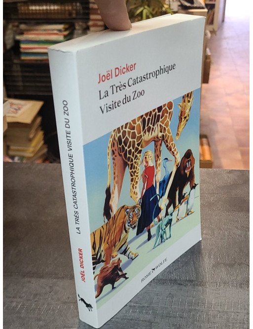 La Très Catastrophique Visite du Zoo - Joël Dicker