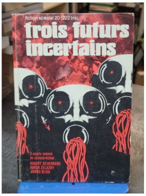 Trois futurs incertains - Silverberg Zelazny Blish