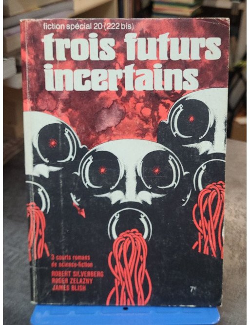 Trois futurs incertains - Silverberg Zelazny Blish