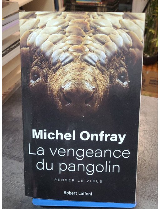 La Vengeance du pangolin - Penser le virus