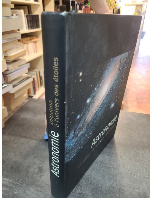 Astronomie Initiation à l'univers des étoiles - Stefan Deiters