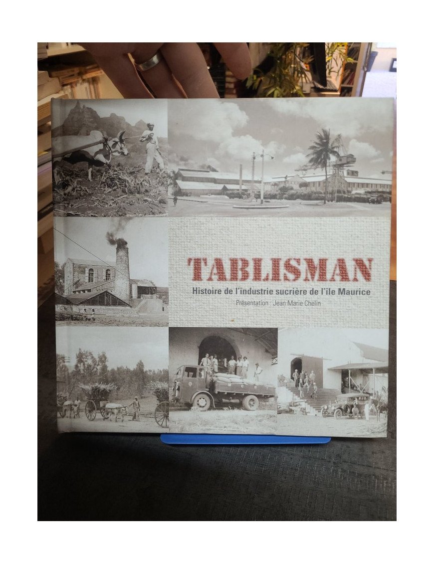 Tablisman - histoire de l'industrie sucrière de l'île Maurice - Jean Marie Chelin