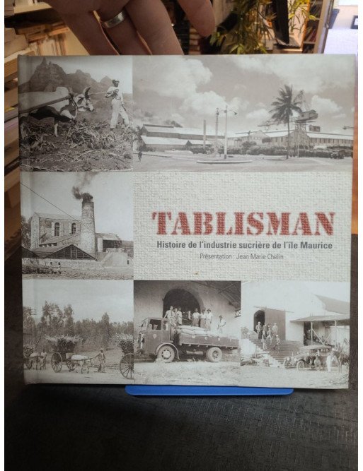 Tablisman - histoire de l'industrie sucrière de l'île Maurice - Jean Marie Chelin