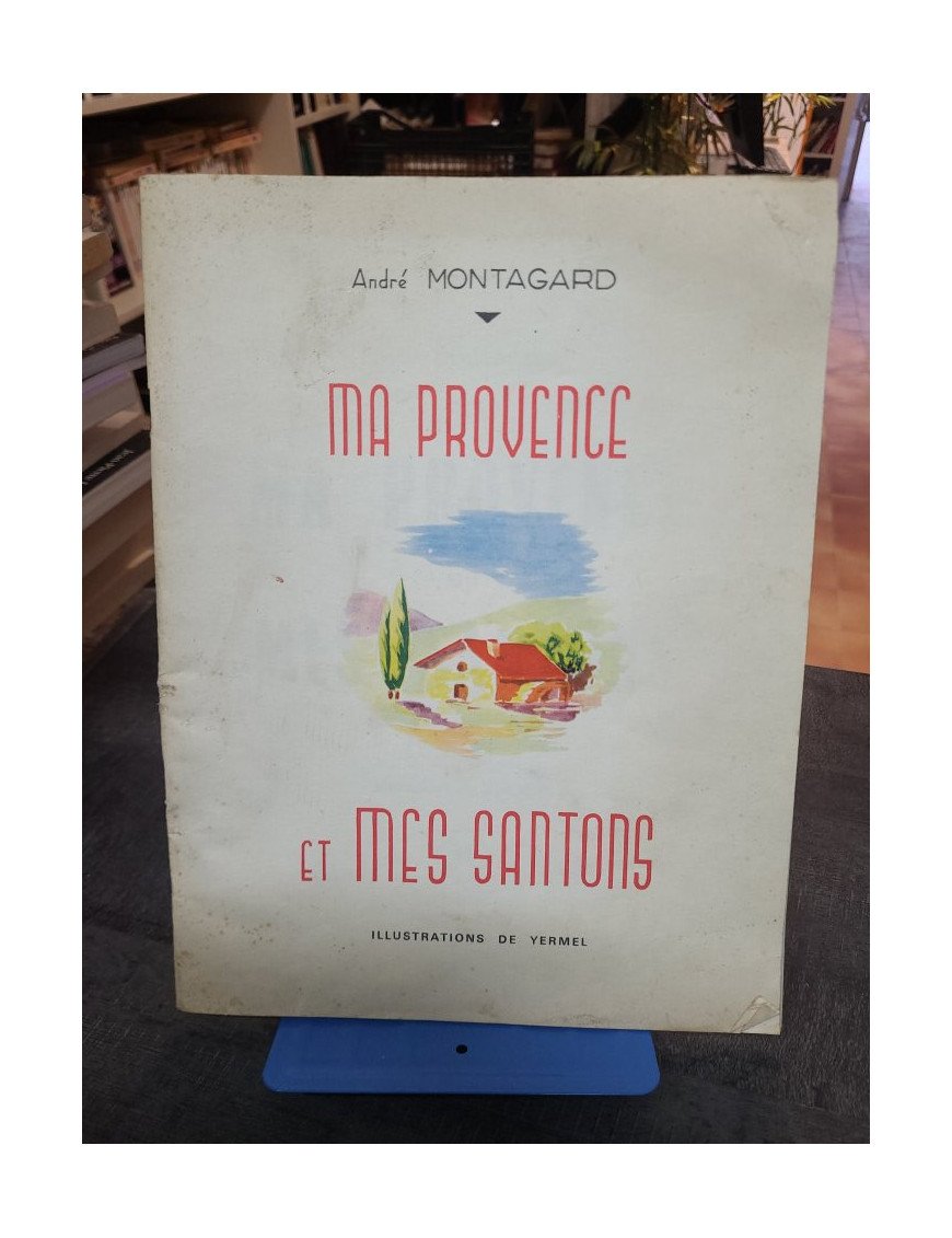Ma Provence et mes santons - Montagnard Andre