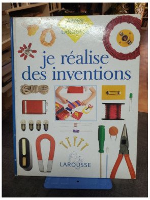 Je réalise des inventions l'atelier des enfants larousse