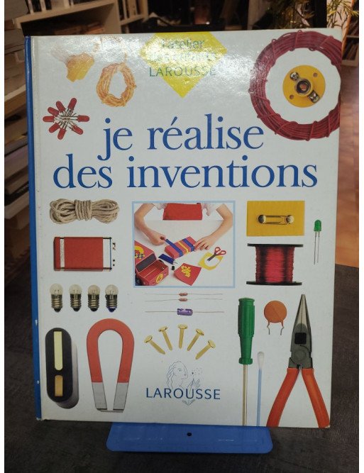 Je réalise des inventions l'atelier des enfants larousse