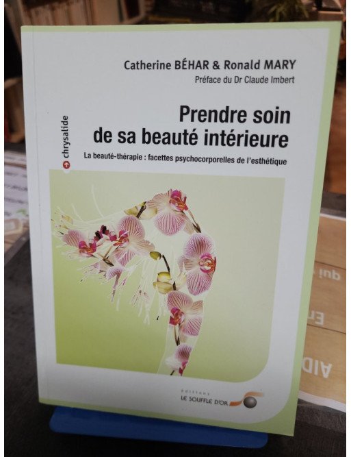 Prendre soin de sa beauté intérieure - La beauté-thérapie - Catherine Béhar