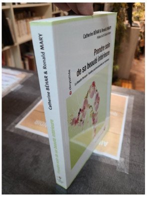 Prendre soin de sa beauté intérieure - La beauté-thérapie - Catherine Béhar