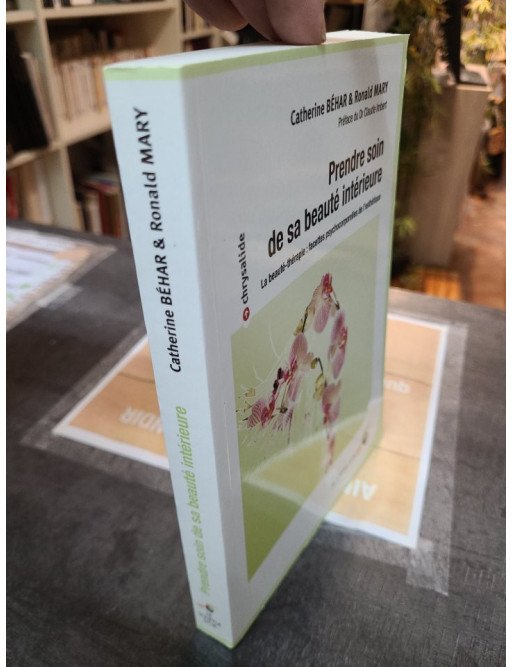 Prendre soin de sa beauté intérieure - La beauté-thérapie - Catherine Béhar