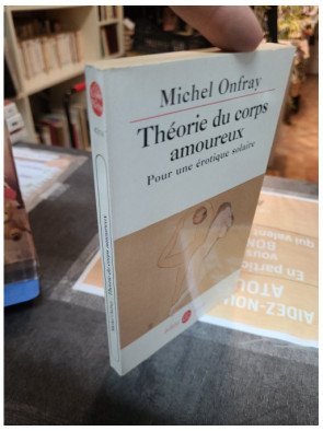 Théorie du corps amoureux - Pour une érotique solaire - Michel Onfray