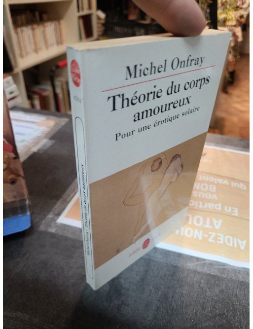 Théorie du corps amoureux - Pour une érotique solaire - Michel Onfray