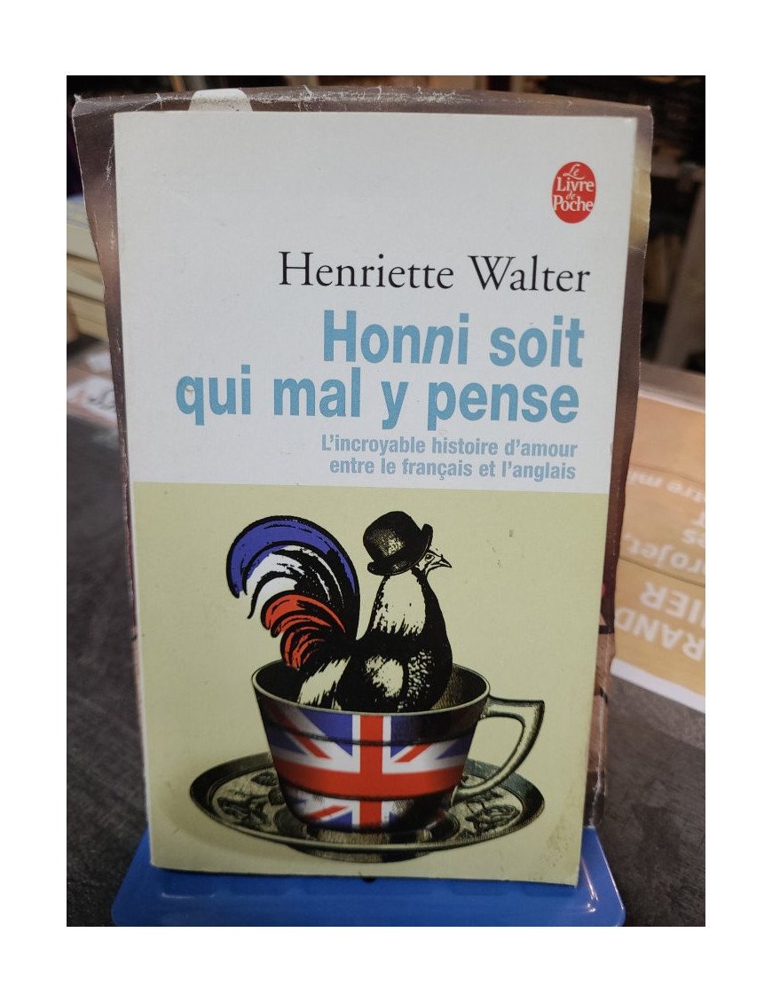Honni soit qui mal y pense - L’incroyable histoire d’amour entre le français et l’anglais - Henriette Walter