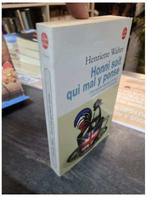 Honni soit qui mal y pense - L’incroyable histoire d’amour entre le français et l’anglais - Henriette Walter
