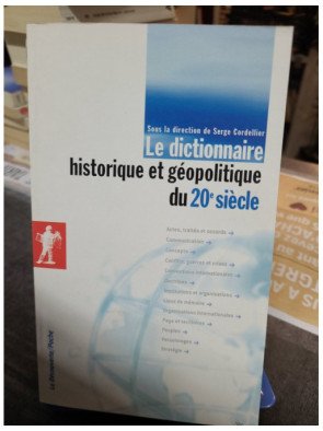 Le dictionnaire historique et géopolitique du 20e siècle - Serge Cordellier
