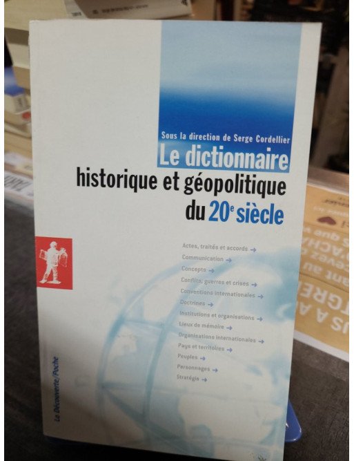 Le dictionnaire historique et géopolitique du 20e siècle - Serge Cordellier