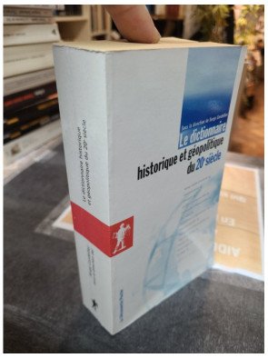Le dictionnaire historique et géopolitique du 20e siècle - Serge Cordellier