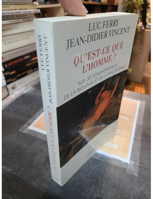 Qu'est-ce que l'homme ? Sur les fondamentaux de la biologie et de la philosophie – Ferry Vincent