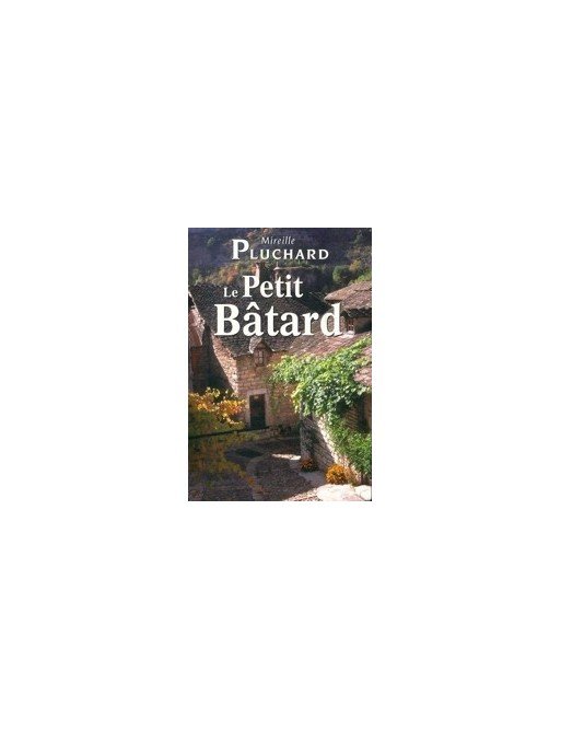 Le petit bâtard - Mireille Pluchard de Mireille Pluchard