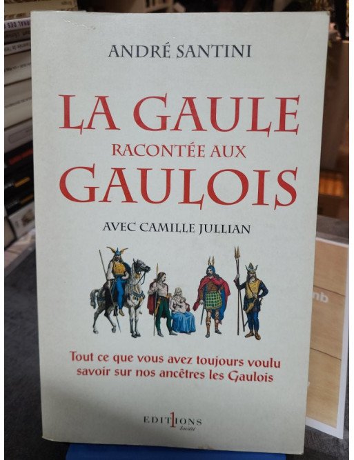 La Gaule racontée aux Gaulois de Camille Jullian et André Santini