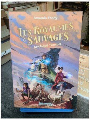 Les Royaumes Sauvages Tome 3 Le Grand Tournoi de Amanda Foody