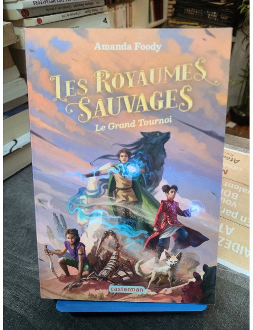 Les Royaumes Sauvages Tome 3 Le Grand Tournoi de Amanda Foody