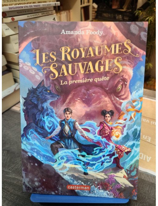 Les Royaumes Sauvages Tome 2 La Première Quête de Amanda Foody