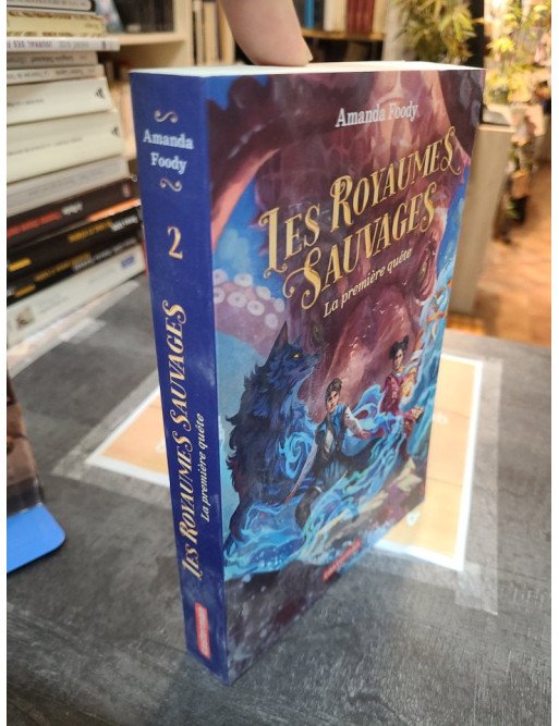 Les Royaumes Sauvages Tome 2 La Première Quête de Amanda Foody