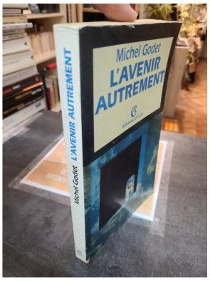 L'avenir autrement - Michel Godet