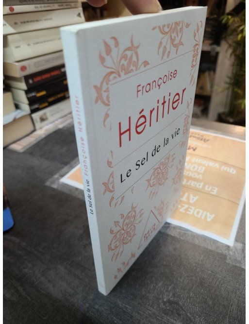 Le sel de la vie - Lettre à un ami - Françoise Héritier
